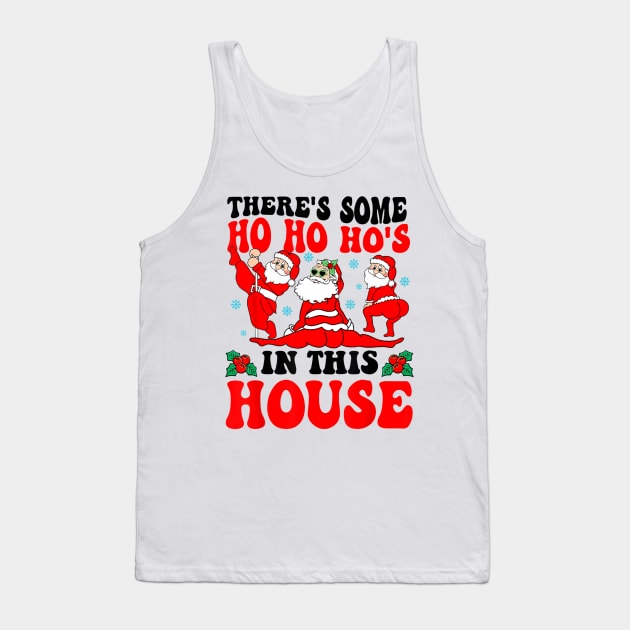 There's Some Ho Ho Hos In This House Christmas Santa Claus Tank Top by Mitsue Kersting